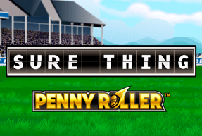 Play Sure Thing - Penny Roller